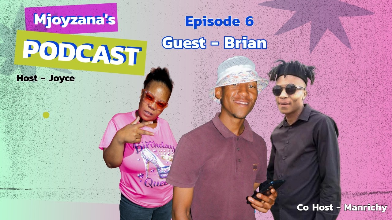 Mjoyzana's Podcast Episode 6 with Brian