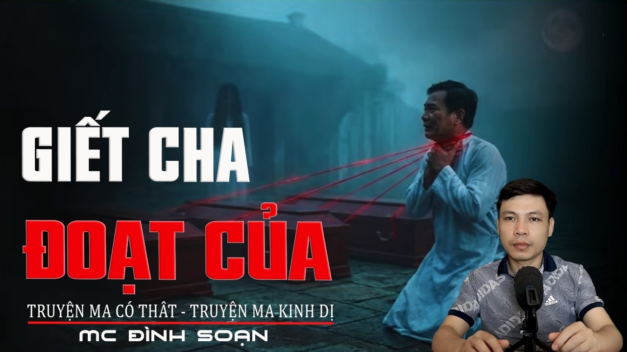 GIẾT CHA ĐOẠT CỦA - Oan Hồn Rửa Hận | Truyện Ma Tâm Linh |  Truyện Ma Kinh Dị