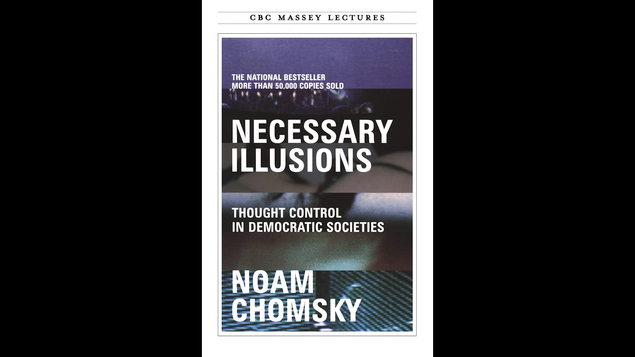 Necessary Illusions — Thought Control in Democratic Societies (Deep Dive)