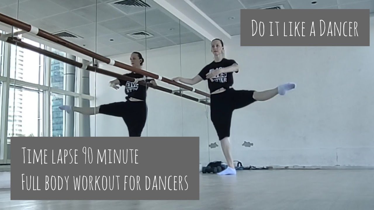 Time lapse 90 minute full body workout for dancers