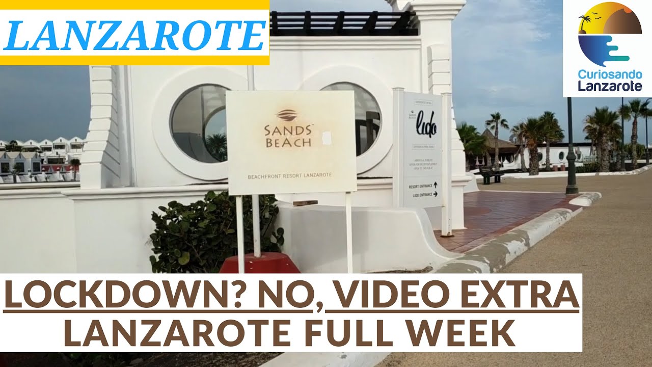 LOCKDOWN? NO, EXTRA VIDEO /OUR WEEK IN LANZAROTE (Playa Blanca, Puerto del Carmen and Costa Teguise)