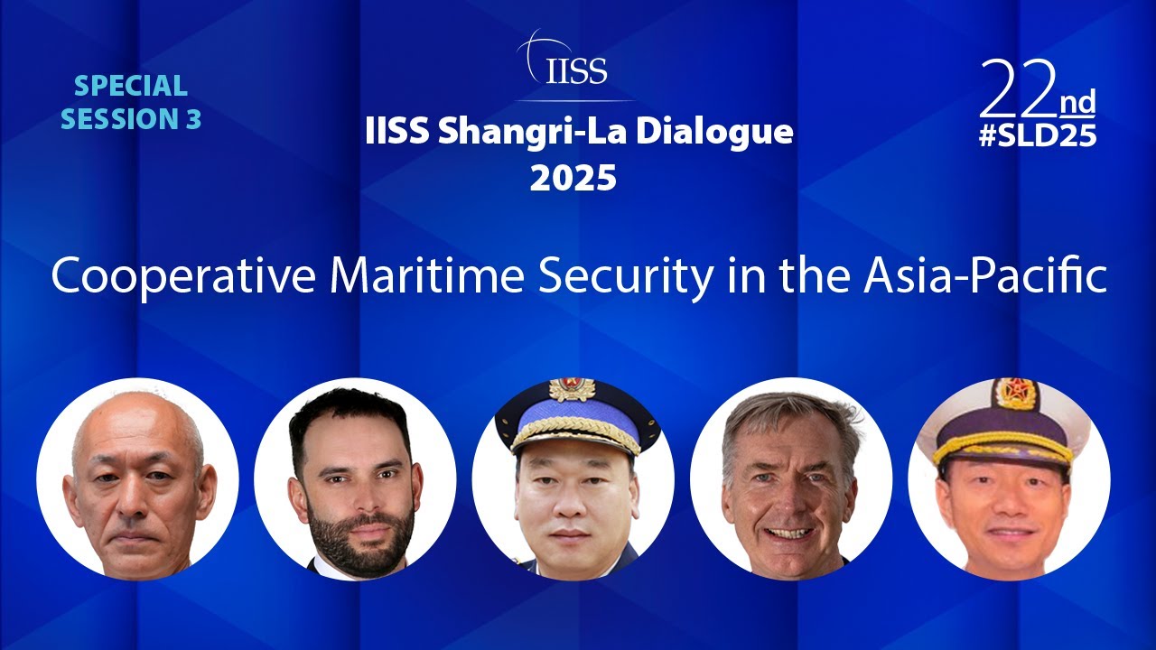 IISS Shangri-La Dialogue 2025 | Session 3: Cooperative Maritime Security in the Asia-Pacific