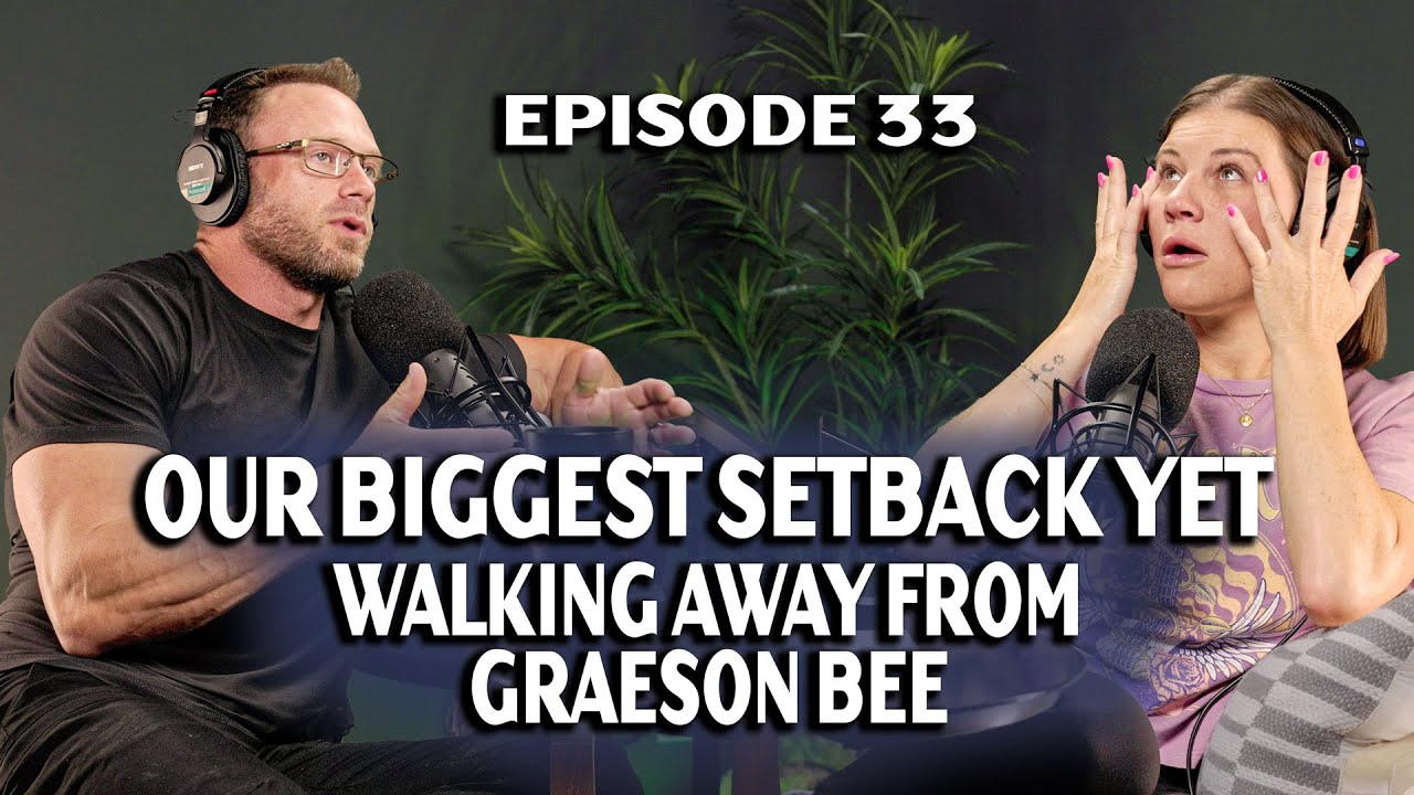 Our Biggest Setback Yet: Why We Had to Walk Away from, Graeson Bee | More Than Reality | EP 33