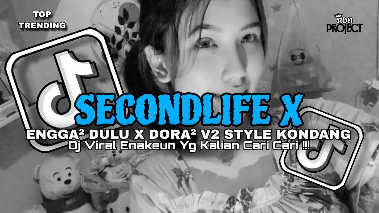DJ SECOND LIFE X NGGA DULU X  DORA DORA2 STYLE KONDANG CANDU VIRAL TIKTOK TERBARU 2025