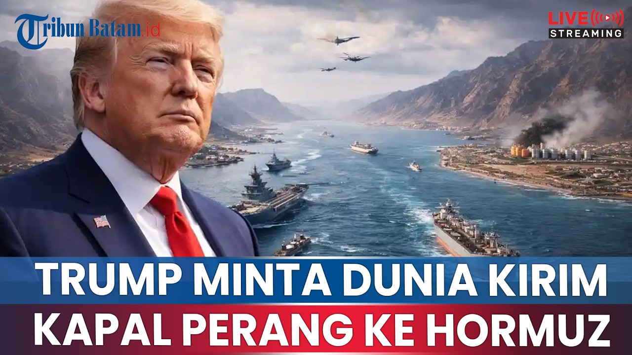 🔴TRUMP MINTA DUNIA KIRIM KAPAL PERANG KE SELAT HORMUZ, IRAN SINDIR AS MEMOHON BANTUAN