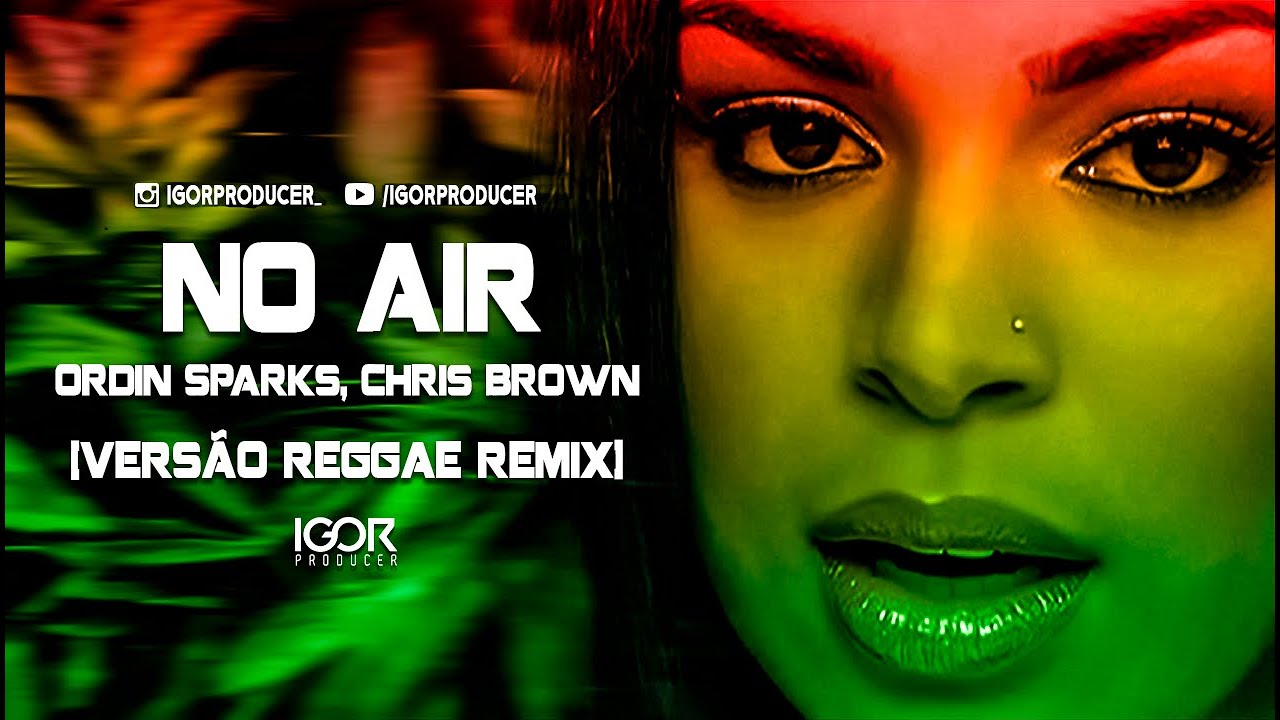REGGAE INTERNACIONAL - JORDIN SPARKS, CHRIS BROWN - NO AIR @igorproducer