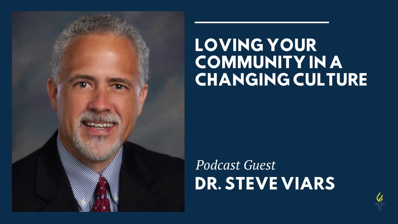 Loving Your Community in a Changing Culture with Dr. Steve Viars