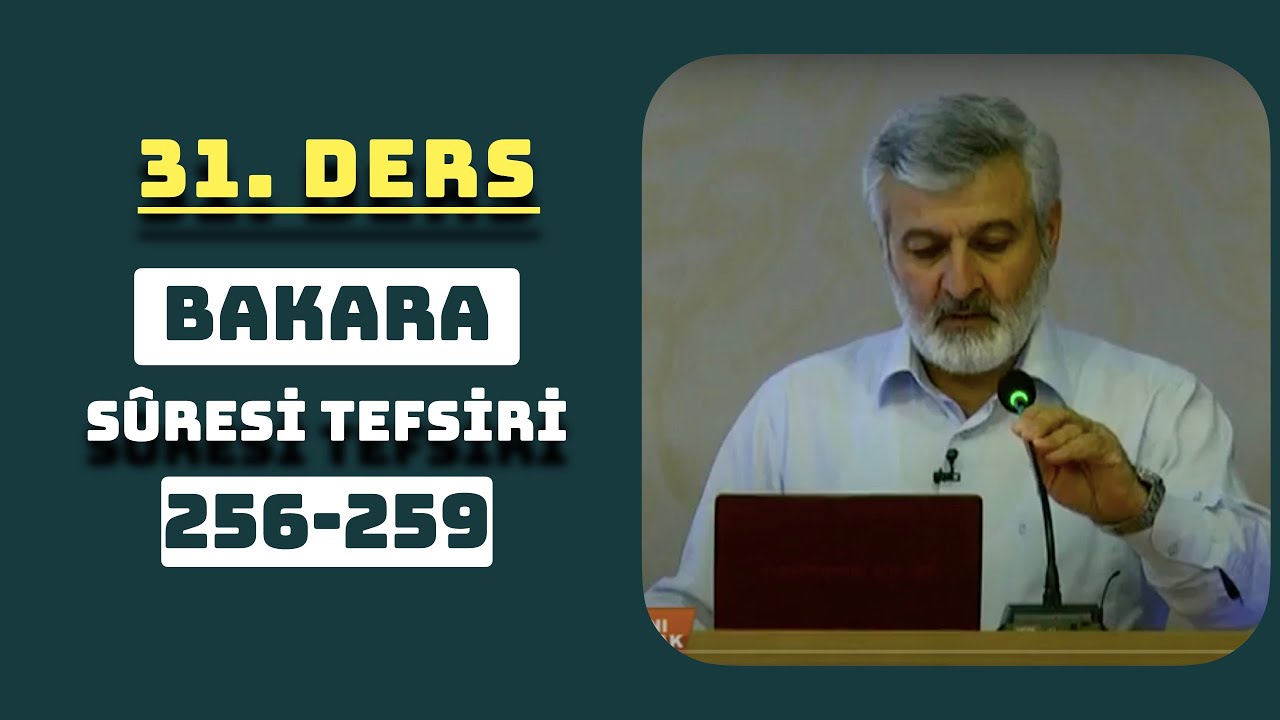 31. Ders | Bakara Sûresi (256-259) Tefsiri | Abdurrahman Ateş (2011)