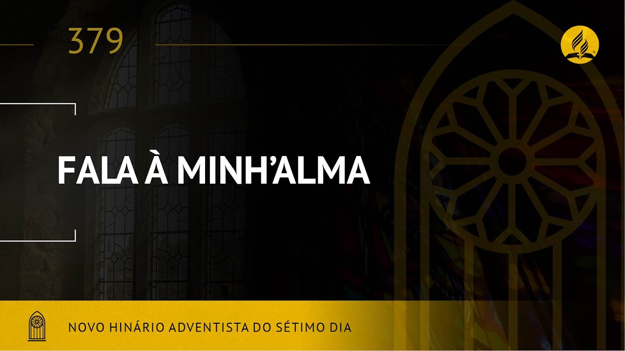 Novo Hin&aacute;rio Adventista &bull; Hino 379 &bull; Fala &Aacute; Minh`alma  &bull; (Lyrics)