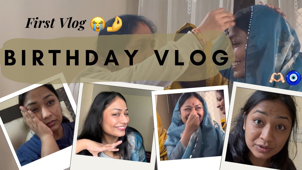 Birthday Vlog | Finally First vlog😭✨