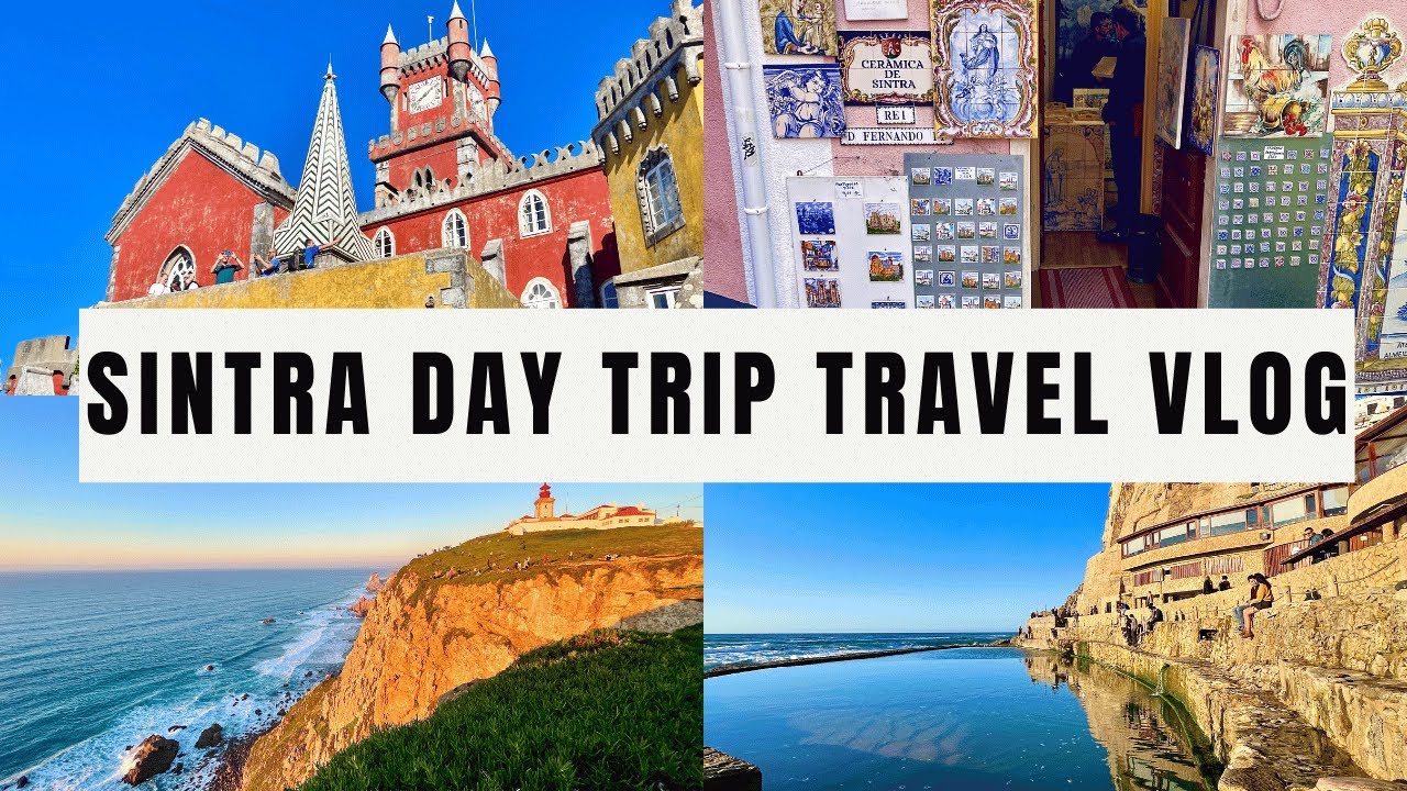 Lisbon Day Trip: Sintra, Palacio de Pena, Restaurante Azenhas do Mar, Cabo da Roca Travel Vlog