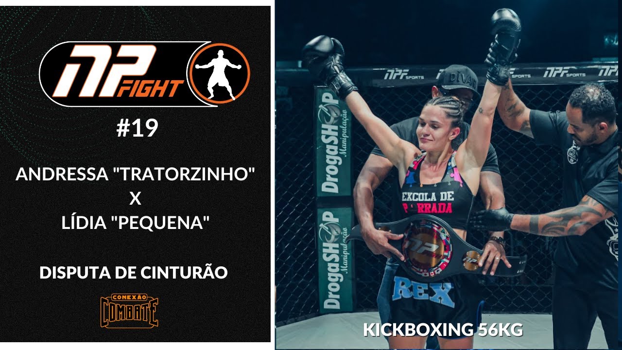 kICKBOXING:  DISPUTA DE CINTURÃO FEMININO NP FIGHT 19 -  Andressa "Tratorzinho"  x Lídia "Pequena"