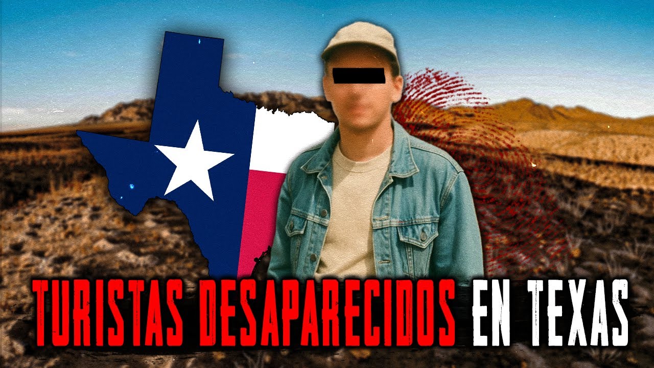 LAS DESAPARICIONES M&Aacute;S INEXPLICABLES de Turistas en TEXAS. Recopilaci&oacute;n