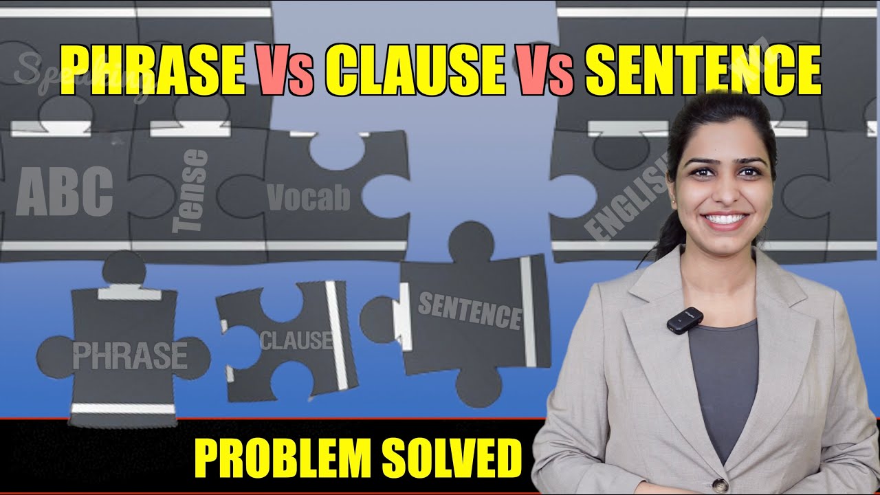 Difference between Phrase, Clause  and Sentence | Dependent Independent Clauses | English Grammar