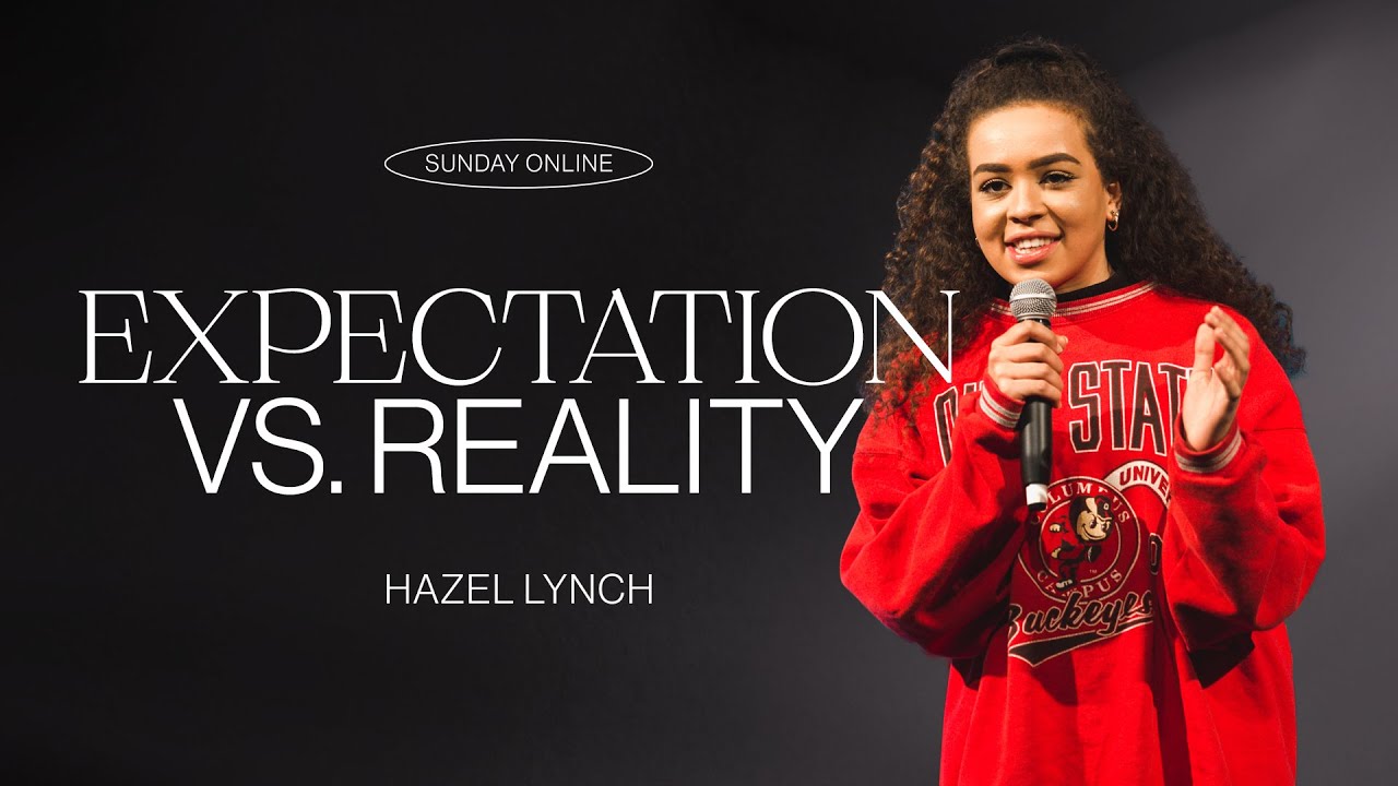 Expectation vs. Reality — Hazel Lynch | Gas Street Church