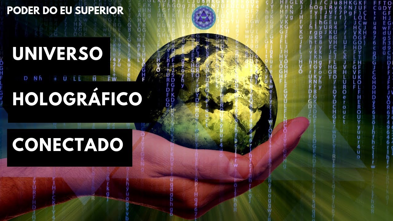 O universo hologr&aacute;fico parte 1 | A INTERCONECTIVIDADE