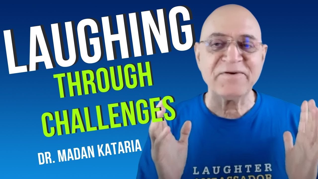 Laughing Through Challenges with Laughter Yoga I Dr Madan Kataria