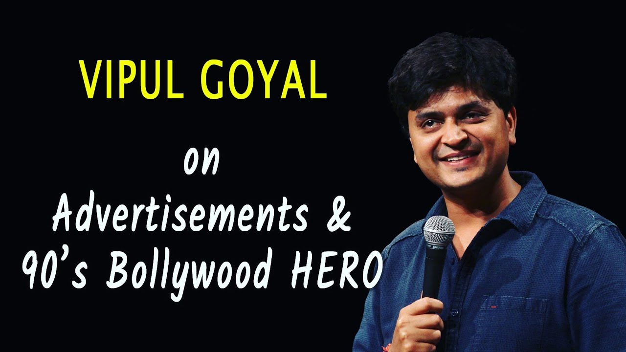 ADVERTISEMENTS & 90's BOLLYWOOD HERO | VIPUL GOYAL | Stand Up Comedy