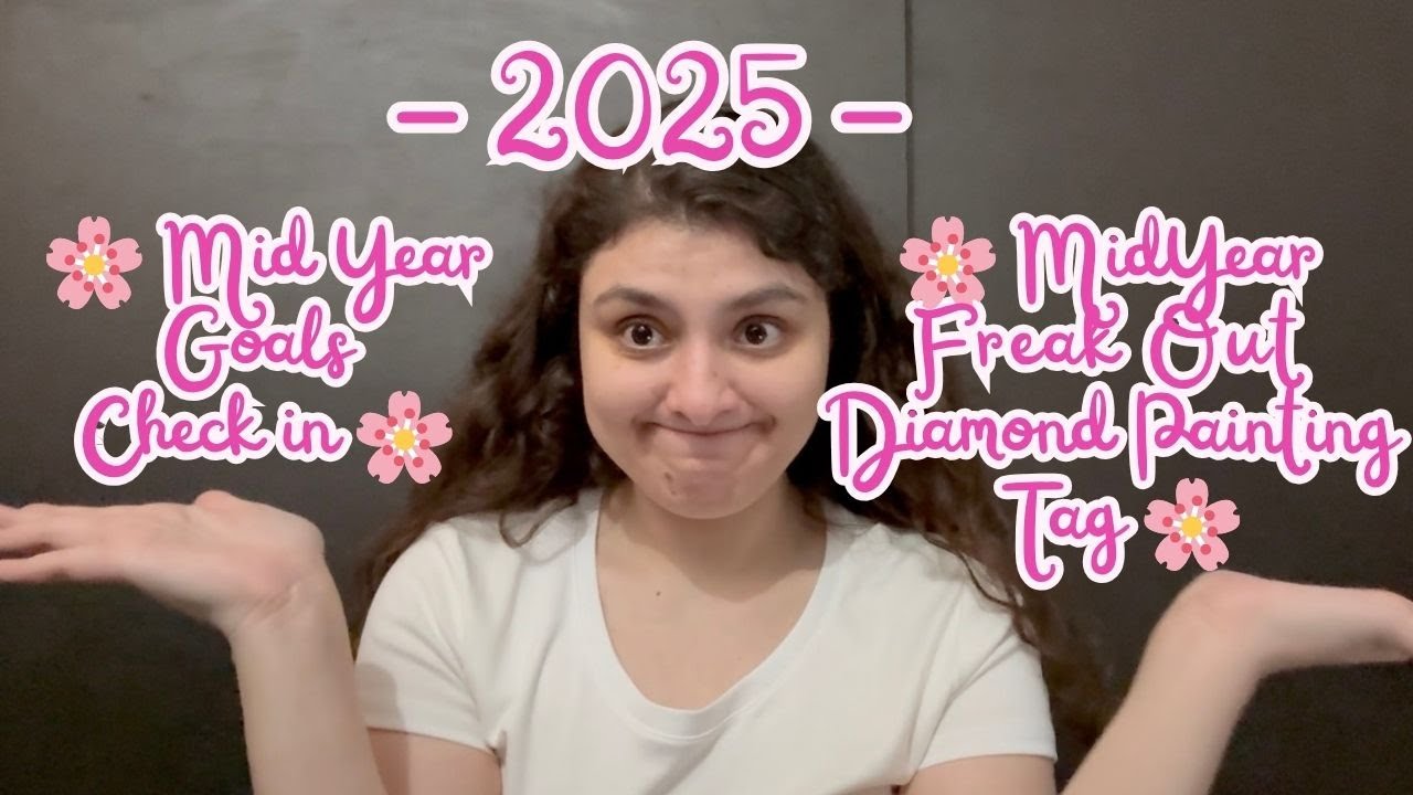 🌸 2025 Mid-Year Freak Out Diamond Painting Tag 🌸 | 🌸 Mid Year Goals Check in 🌸
