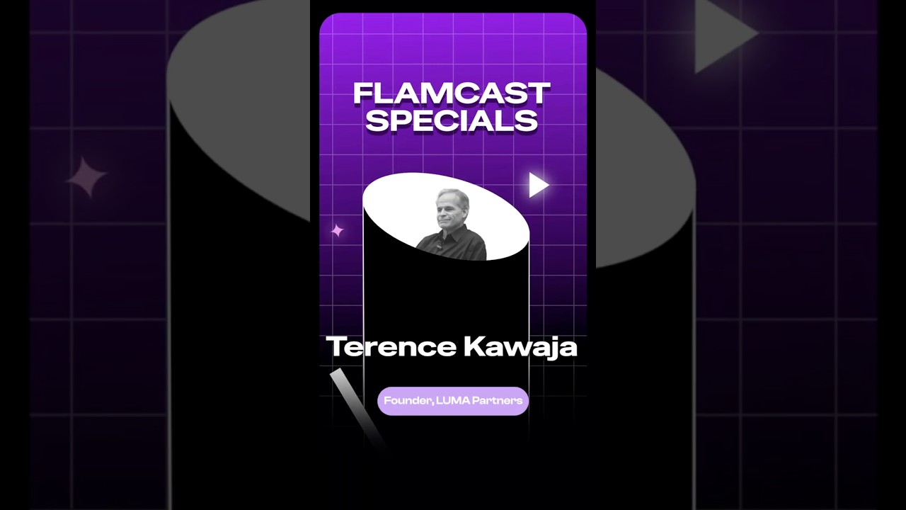 Flamcast Specials: Terence Kawaja, CEO of LUMA Partners × Shourya Agarwal, CEO of FlamAI