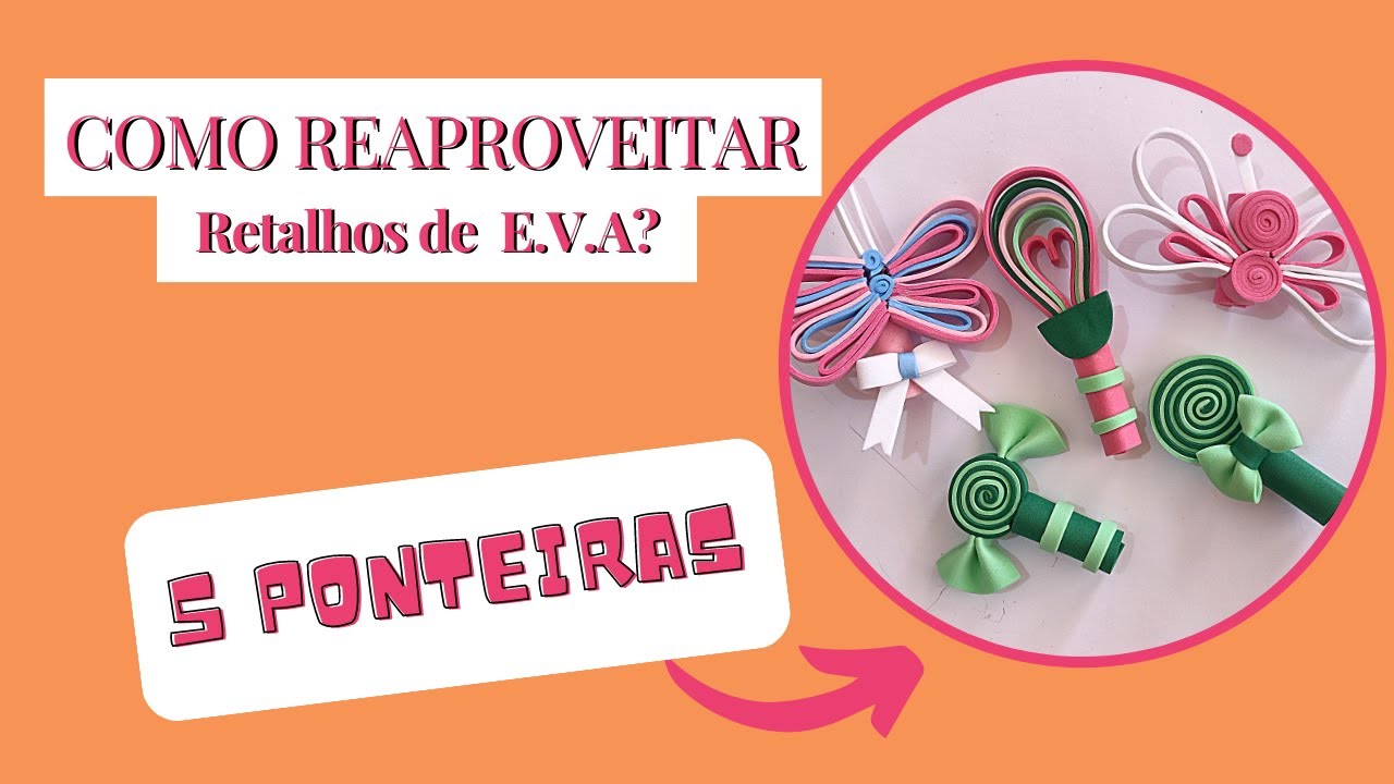 COMO REAPROVEITAR RETALHOS DE E.V.A - 5 PONTEIRAS FOFAS