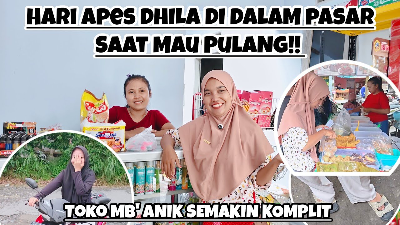 HARI APES DHILA DI DALAM PASAR SAAT MAU PULANG‼️TOKO MB' ANIK SEMAKIN KOMPLIT‼️