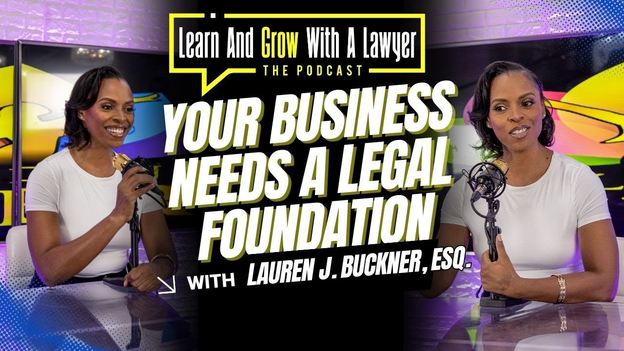 Your Business Needs a Legal Foundation | Learn and Grow With A Lawyer