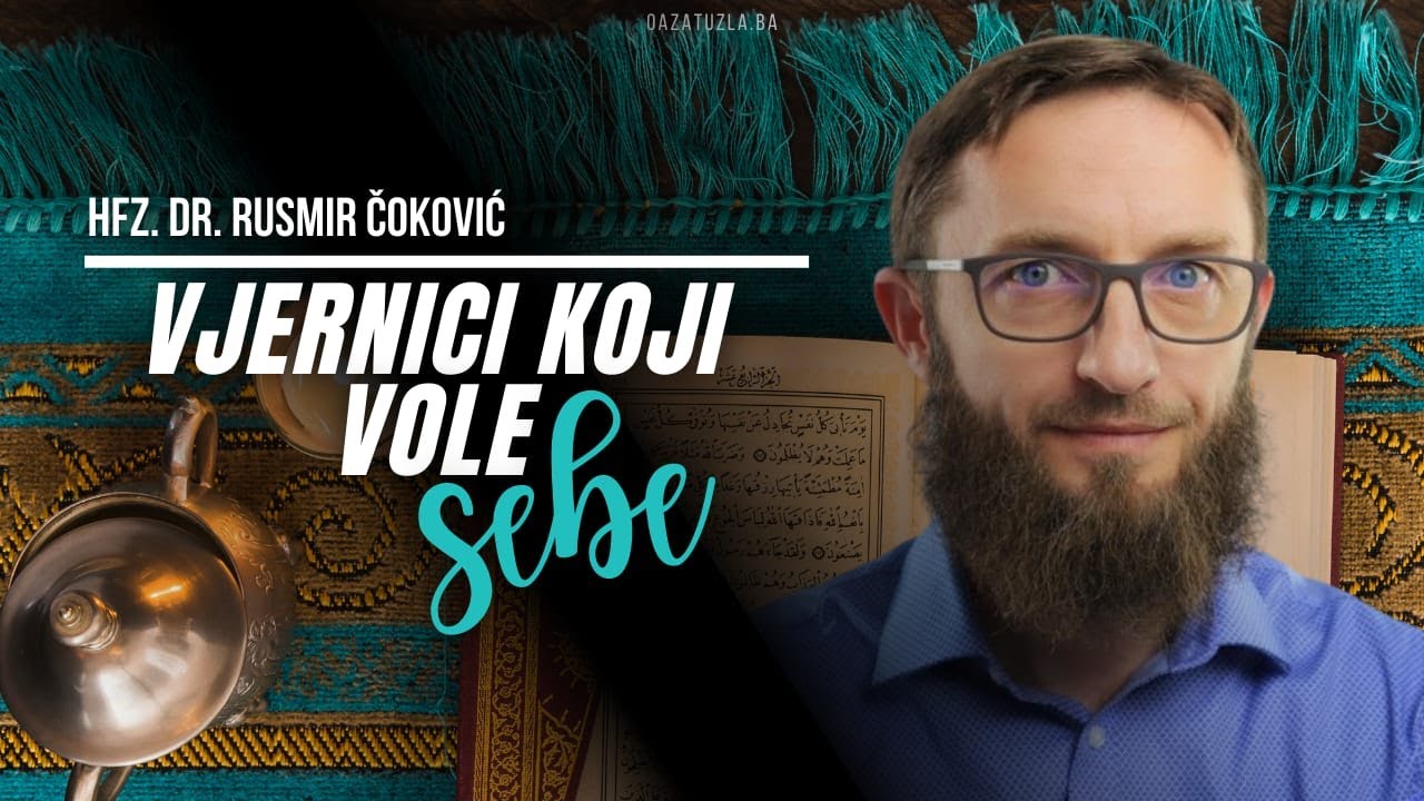 VJERNICI KOJI VOLE SEBE - Hfz. dr. Rusmir Čoković