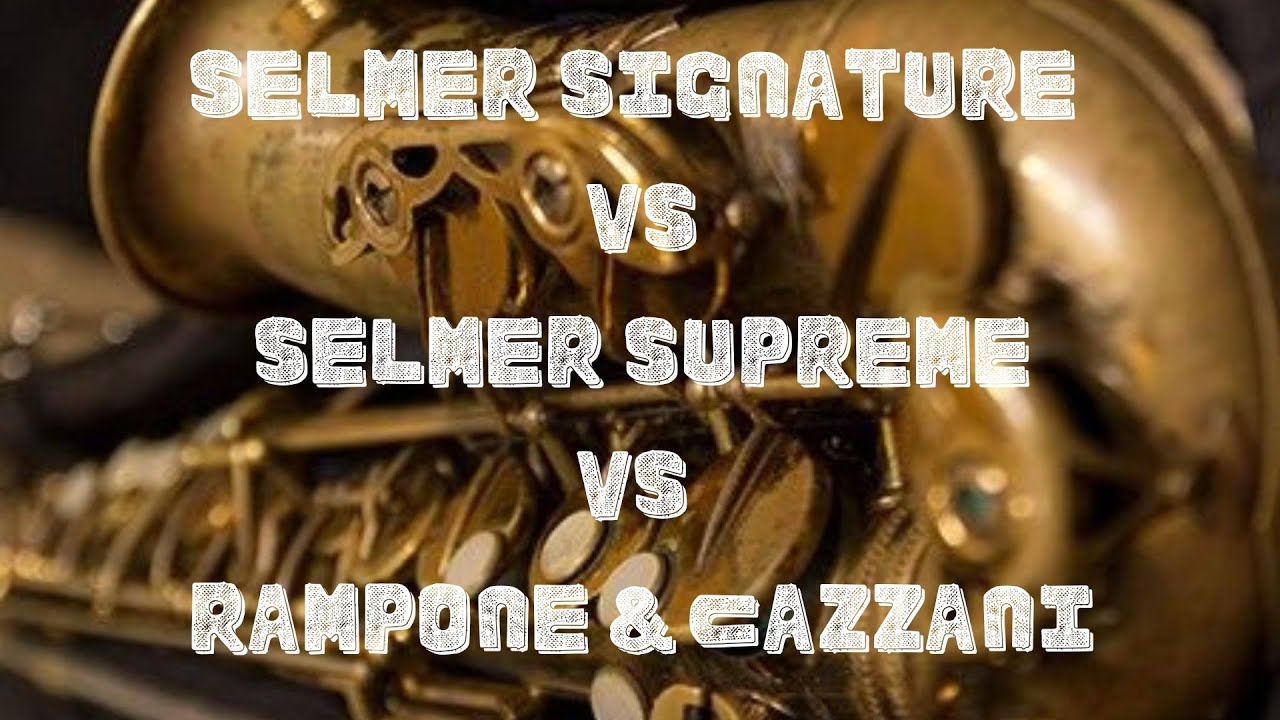🔴 Selmer Signature, Supreme and Rampone & Cazzani