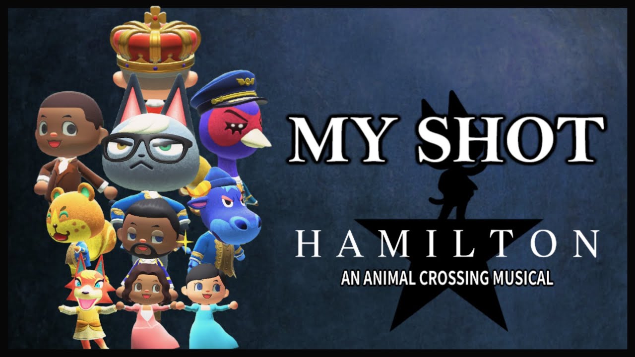 My Shot - HAMILTON: An Animal Crossing Musical