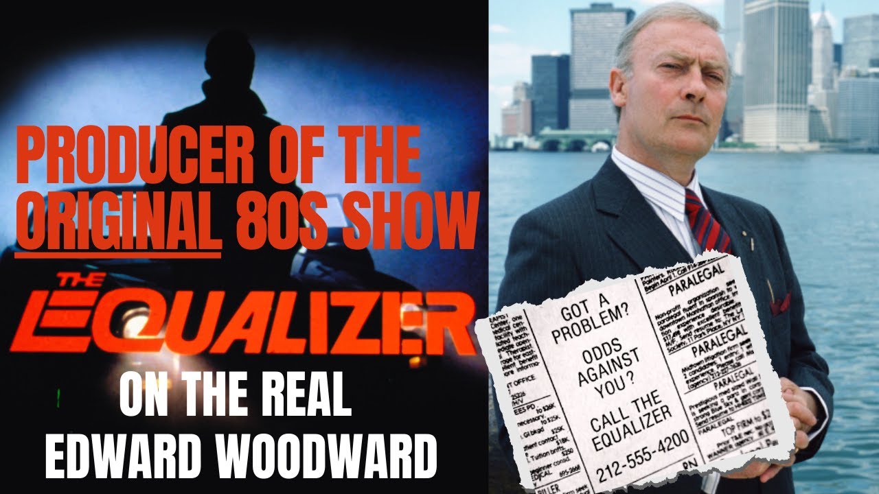 The Brilliance of Edward Woodward: The Original Equalizer!