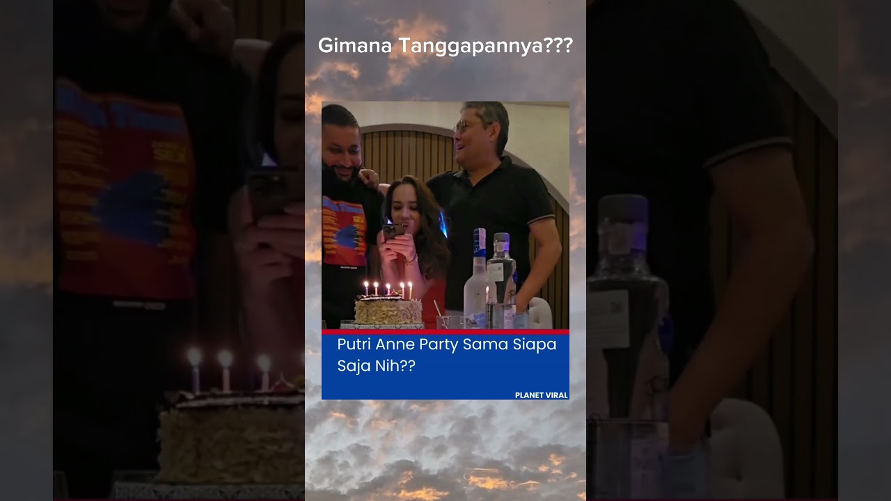 Putri Anne party sama siapa aja nih cowo? #putrianne #aryasaloka