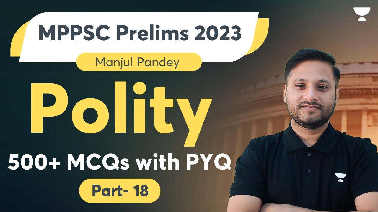 Polity 500+ MCQs with PYQ | Part-18 | Polity | MPPSC 2023 | Manjul Pandey