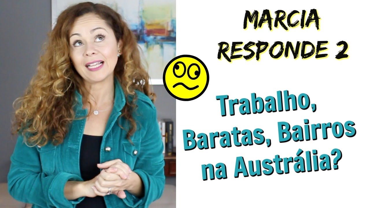 Marcia Responde 2: Tipos De Mulher Que Australiano Gosta? Trabalho? Baratas?