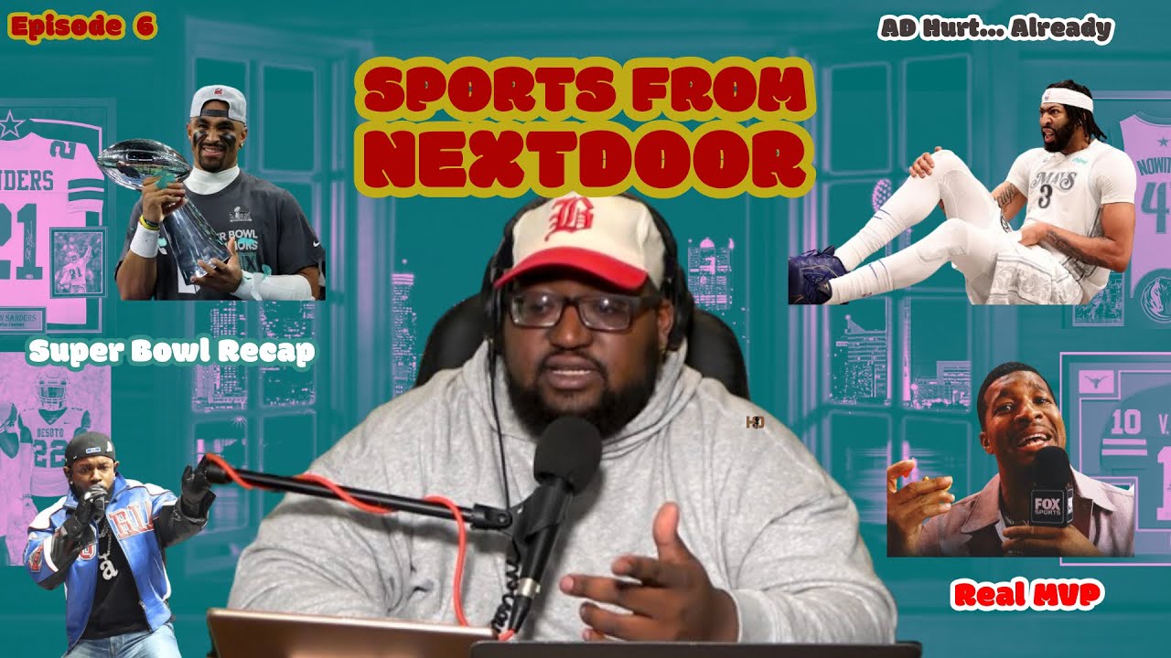 Super Bowl Recap, Halftime Show Was Mid, & NBA Drama | Sports From Next Door Ep. 6