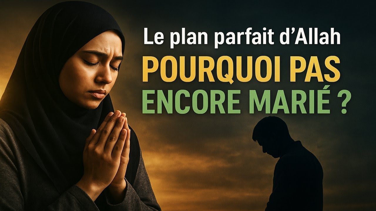 7 signes Pourquoi Allah retarde le mariage de ses élus ! ISLAM