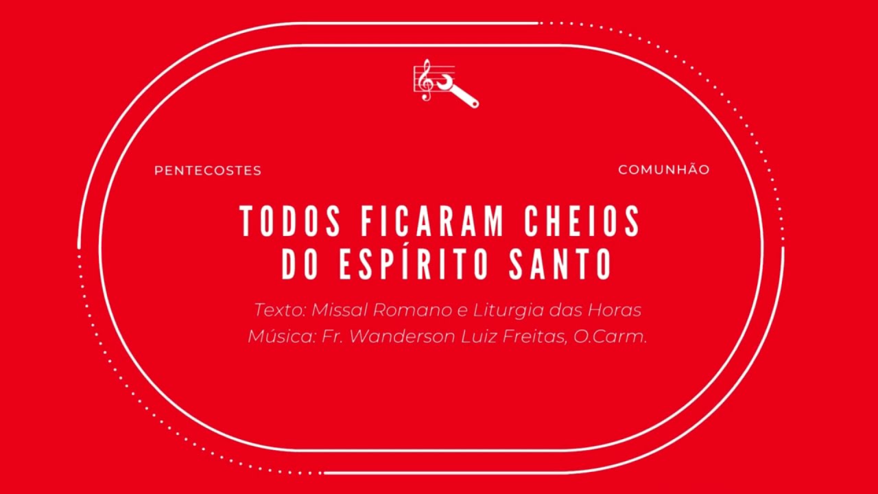 Todos ficaram cheios do Espírito Santo (Pentecostes - Missa do dia - Comunhão)