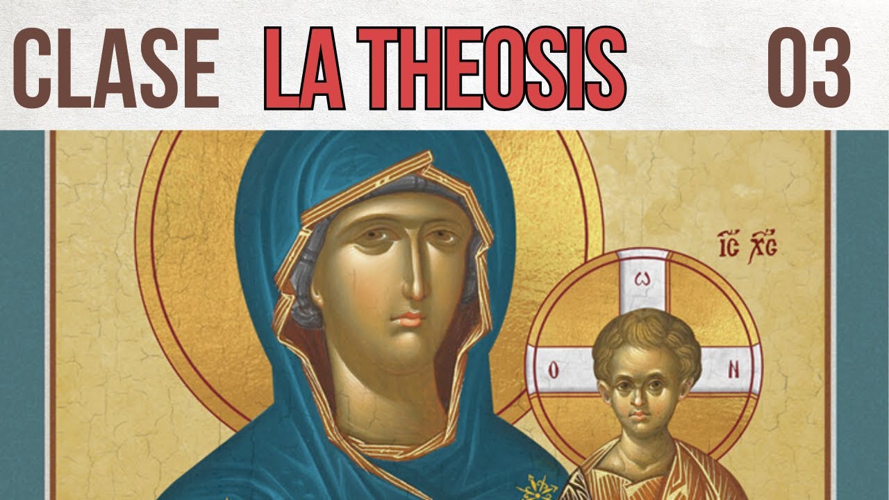 La Importancia de la THEOTOKOS - Theosis Clase 03