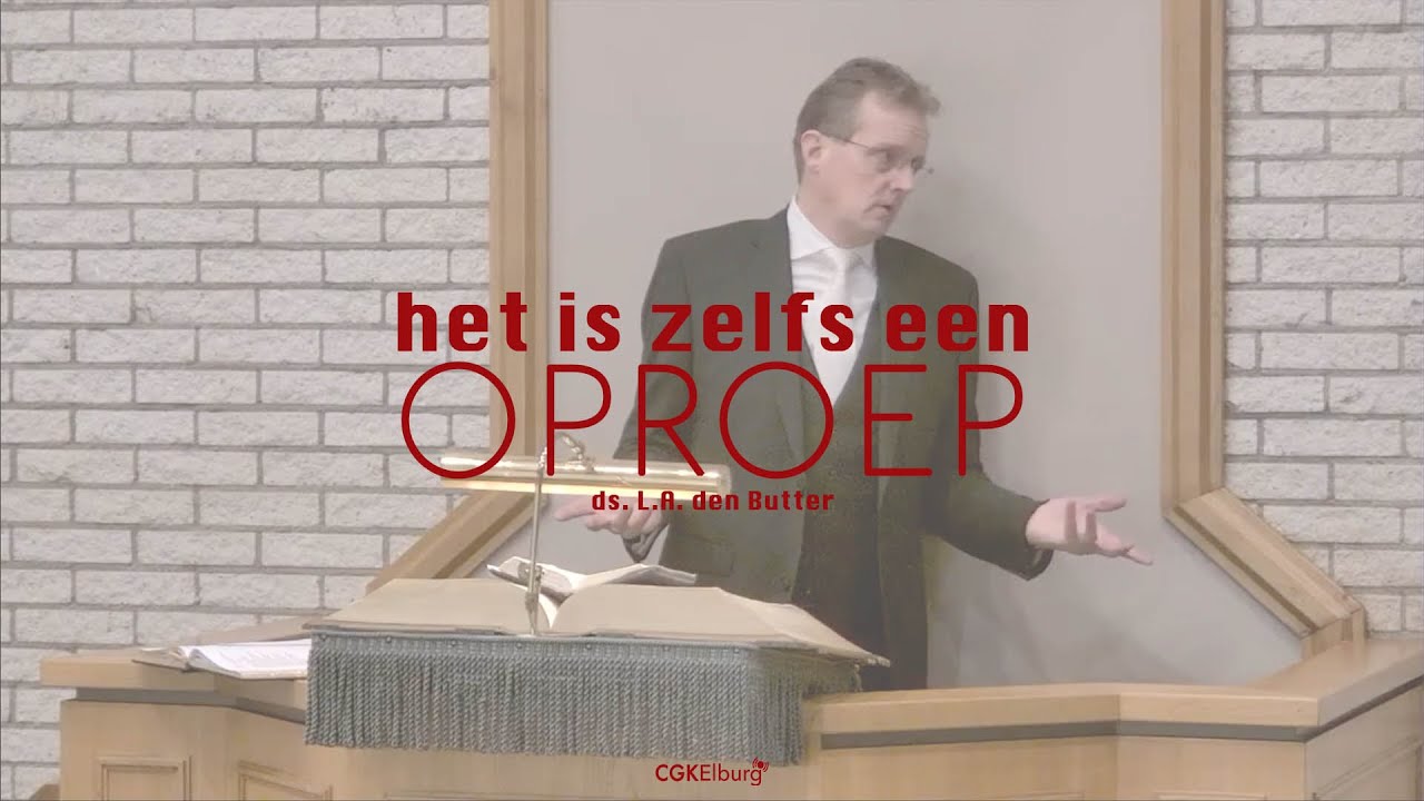 Het is zelfs een oproep | ds. L.A. den Butter | Psalmen 100 | CGK Elburg