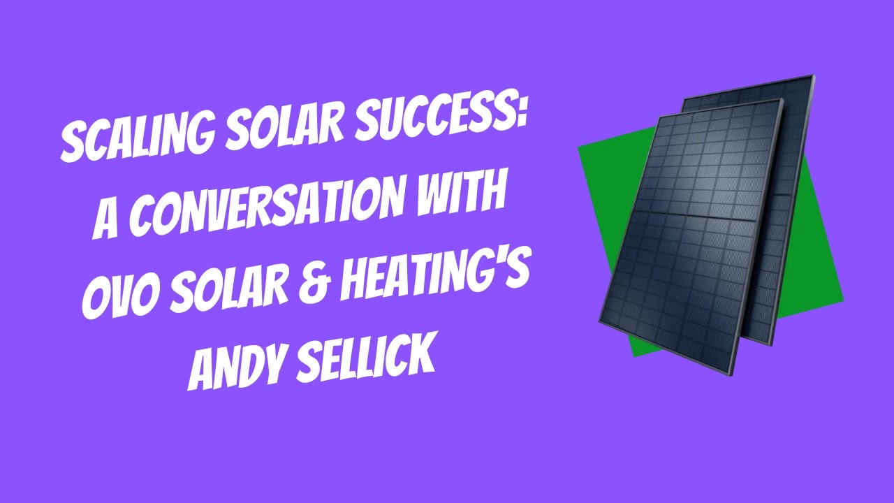 The Future of Solar and Heating with Andy Sellick at OVO