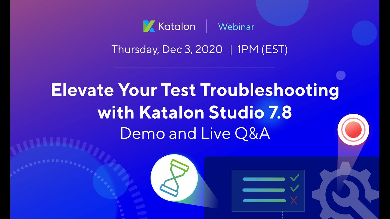 [Webinar] Elevate Your Test Troubleshooting with Katalon Studio 7.8