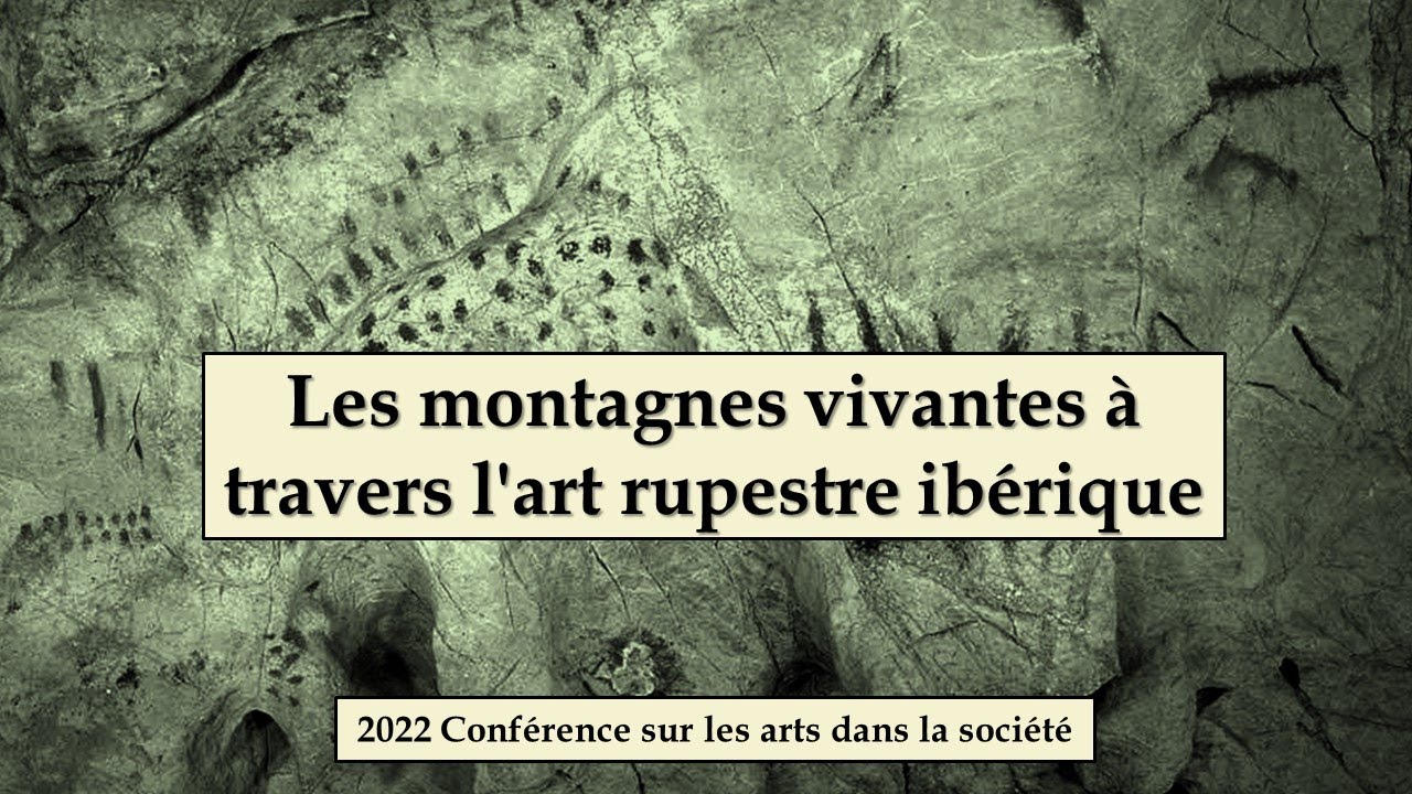 Les montagnes vivantes à travers l'art rupestre ibérique - Conférence sur les arts dans la société