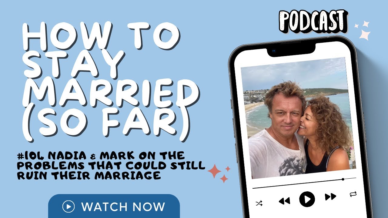 How To Stay Married (SO FAR) 104 Nadia & Mark on the PROBLEMS That Could STILL RUIN Their Marriage