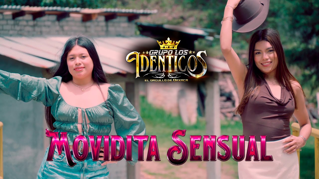 MOVIDITA SENSUAL ESTRENO👌                                   Grupo los Idénticos el orgullo de Oaxaca