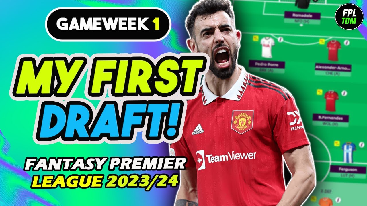 FPL MY FIRST DRAFT 2023/24 | FPL GW1 draft for new FPL season | Fantasy Premier League 2023/24