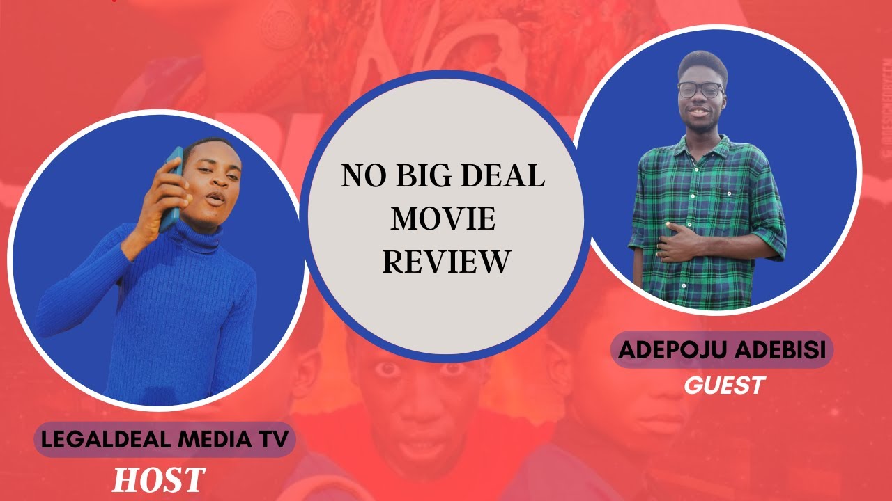 NO BIG DEAL MOVIE REVIEW | #femiadebile | #fejosbabatv | LegalDeal Media Tv
