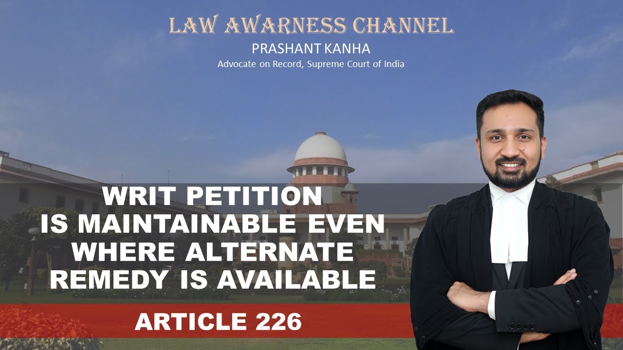 V110- Writ Petition is Maintainable even where Alternate Remedy is available. Article 226.