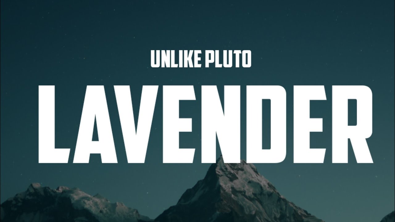 Unlike Pluto - Lavender (Lyrics)