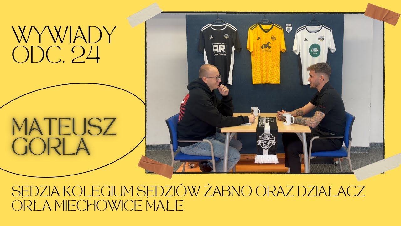 #24 - Wywiady. Mateusz Gorla - sędzia Kolegium Sędziów Żabno oraz działacz Orła Miechowice Małe