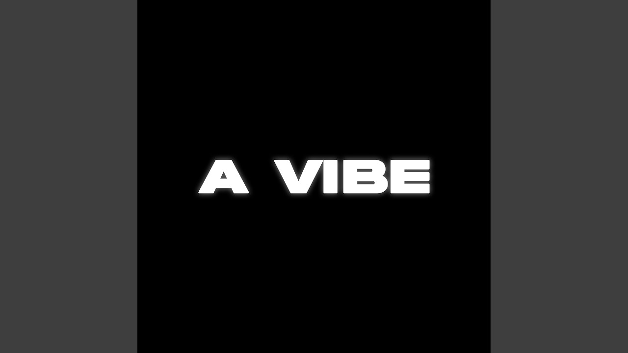 A VIBE